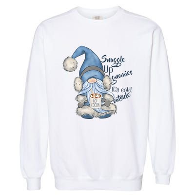 Gnome Winter Snuggle Up Gnomies It Is Cold Outside Garment-Dyed Sweatshirt