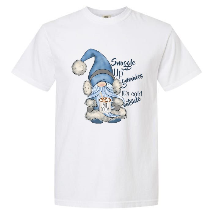 Gnome Winter Snuggle Up Gnomies It Is Cold Outside Garment-Dyed Heavyweight T-Shirt