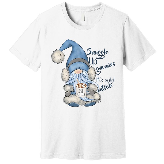 Gnome Winter Snuggle Up Gnomies It Is Cold Outside Premium T-Shirt