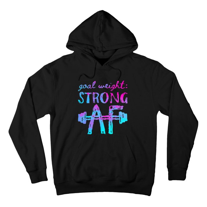 Goal Weight Strong AF Workout Motivational Hoodie