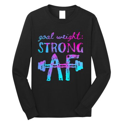 Goal Weight Strong AF Workout Motivational Long Sleeve Shirt