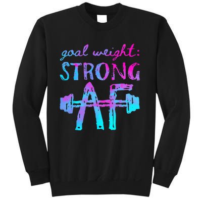 Goal Weight Strong AF Workout Motivational Sweatshirt