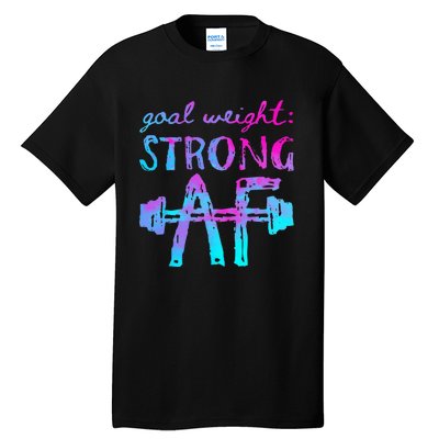 Goal Weight Strong AF Workout Motivational Tall T-Shirt