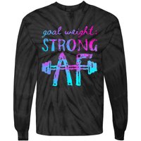 Goal Weight Strong AF Workout Motivational Tie-Dye Long Sleeve Shirt