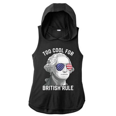 George Washington Too Cool For British Rule 4th Of July Ladies PosiCharge Tri-Blend Wicking Draft Hoodie Tank