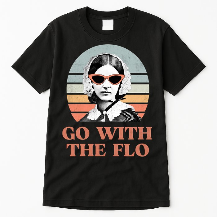 Go With The Flo Funny Nursing Tall T-Shirt