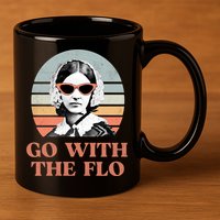 Go With The Flo Funny Nursing 11oz C Handle Ceramic Mug