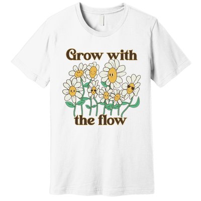 Grow With The Flow Flowers Premium T-Shirt