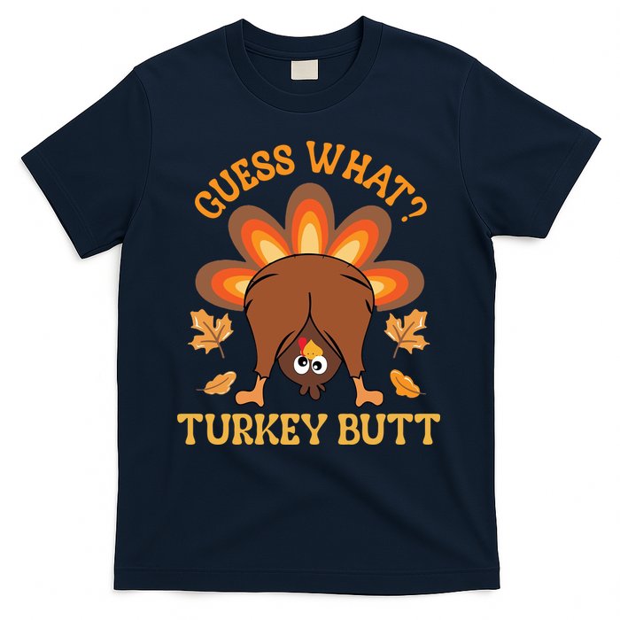 Guess What Turkey Butt Funny Thanksgiving T-Shirt