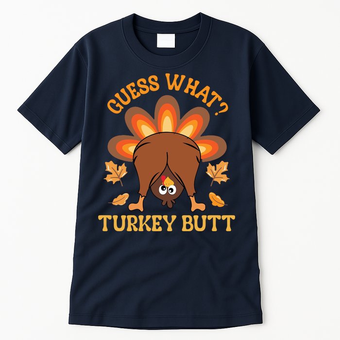 Guess What Turkey Butt Funny Thanksgiving Tall T-Shirt