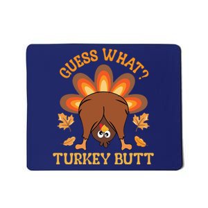 Guess What Turkey Butt Funny Thanksgiving Mousepad