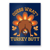 Guess What Turkey Butt Funny Thanksgiving Poster