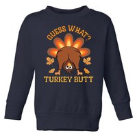 Guess What Turkey Butt Funny Thanksgiving Toddler Sweatshirt