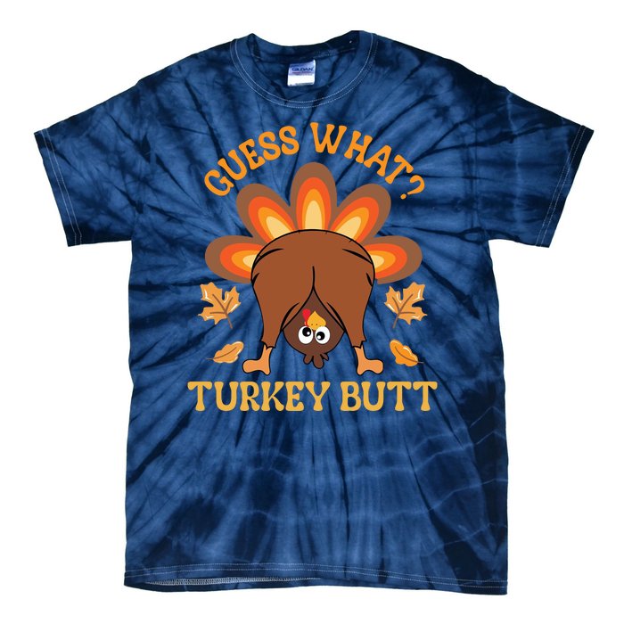 Guess What Turkey Butt Funny Thanksgiving Tie-Dye T-Shirt