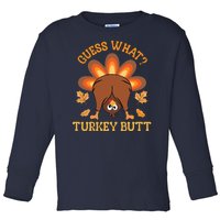 Guess What Turkey Butt Funny Thanksgiving Toddler Long Sleeve Shirt