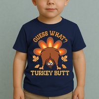 Guess What Turkey Butt Funny Thanksgiving Toddler T-Shirt