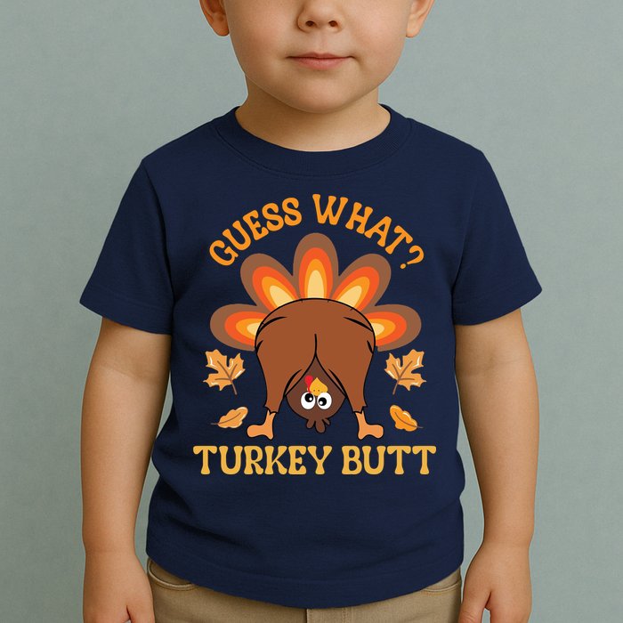 Guess What Turkey Butt Funny Thanksgiving Toddler T-Shirt