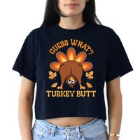 Guess What Turkey Butt Funny Thanksgiving Crop Top