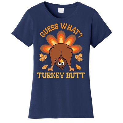 Guess What Turkey Butt Funny Thanksgiving Women's T-Shirt