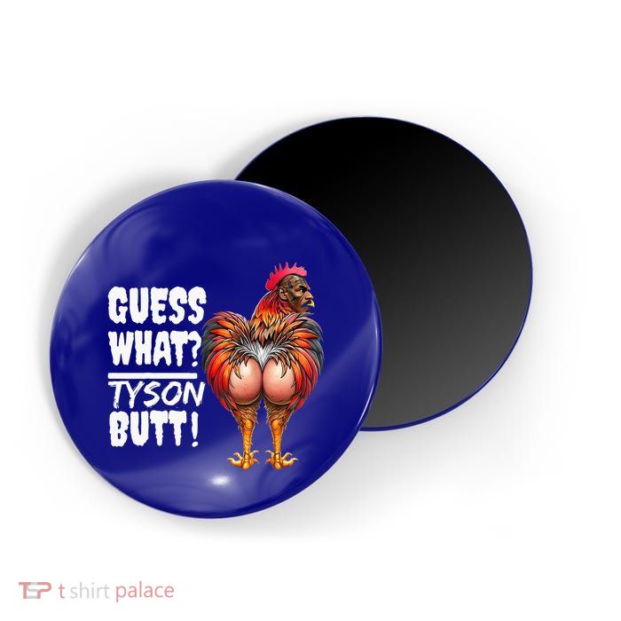 Guess What Tyson Butt Magnet