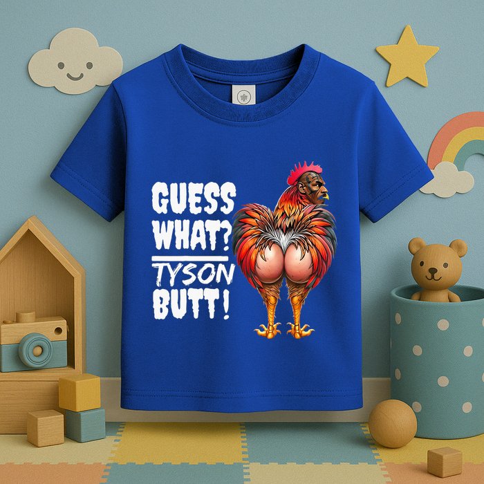 Guess What Tyson Butt Toddler T-Shirt