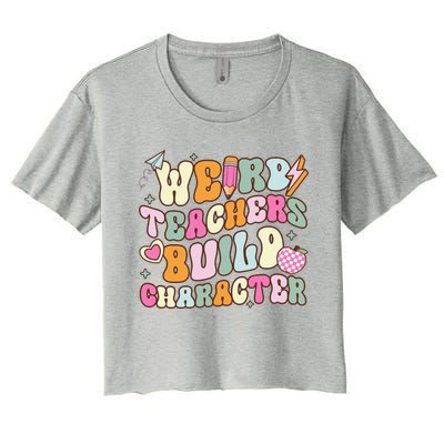 Groovy Weird Teacher Build Character Happy TeacherS Day Women's Crop Top Tee