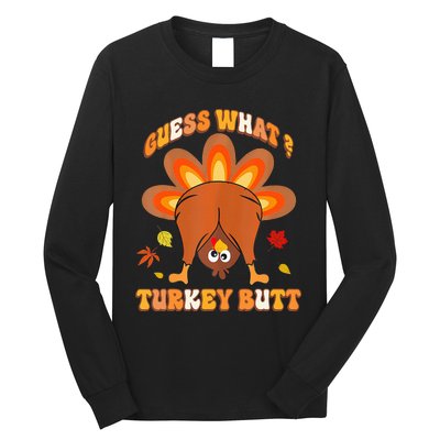 Guess What Turkey Butt Thanksgiving Long Sleeve Shirt