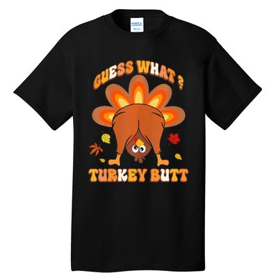 Guess What Turkey Butt Thanksgiving Tall T-Shirt