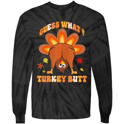 Guess What Turkey Butt Thanksgiving Tie-Dye Long Sleeve Shirt