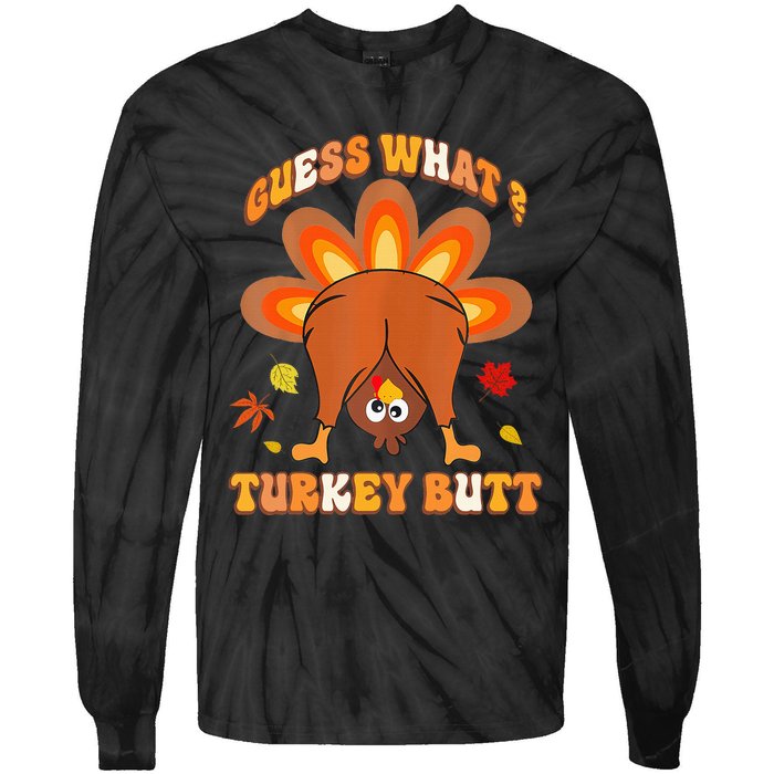 Guess What Turkey Butt Thanksgiving Tie-Dye Long Sleeve Shirt