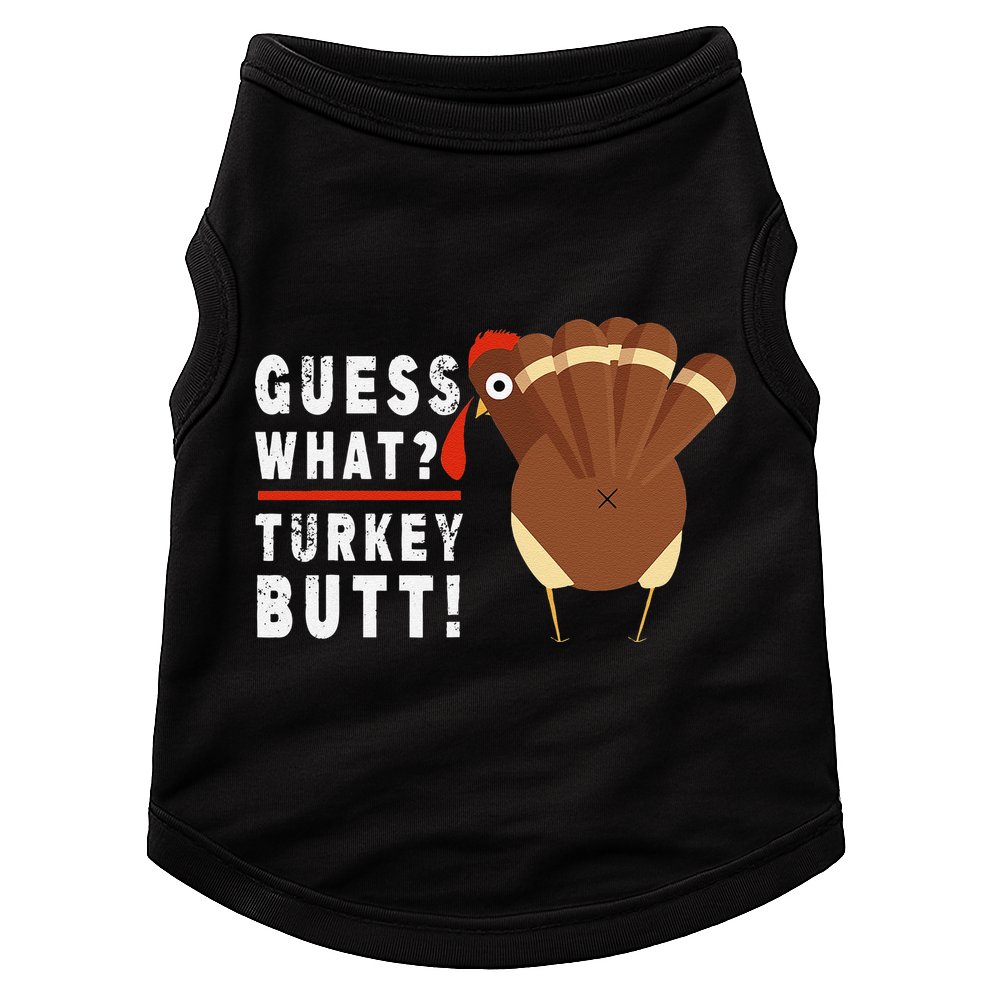 Guess What Turkey Pilgrim Funny Thanksgiving Doggie Tank