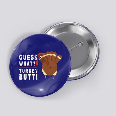 Guess What Turkey Pilgrim Funny Thanksgiving Button