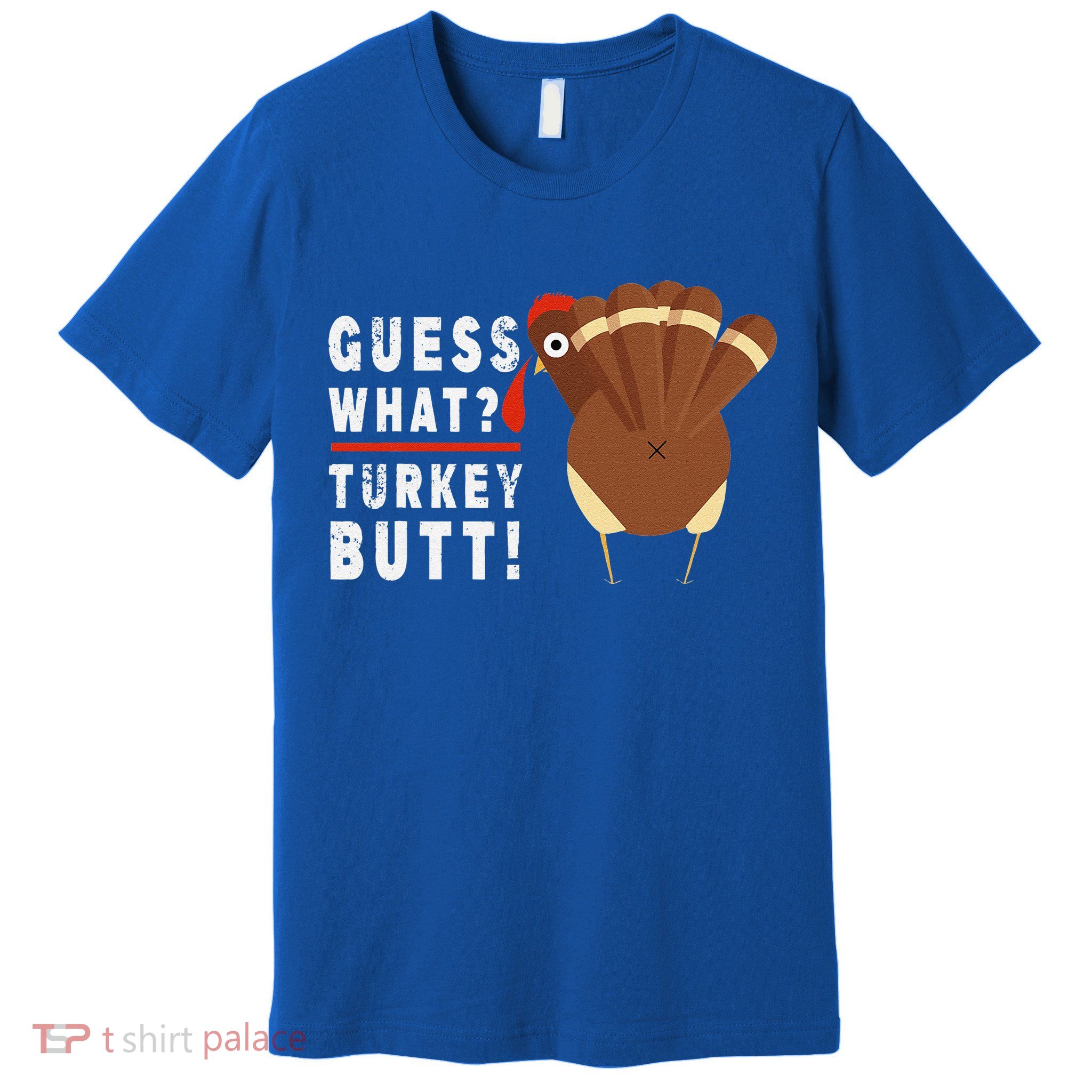 Guess What Turkey Pilgrim Funny Thanksgiving Premium T-Shirt