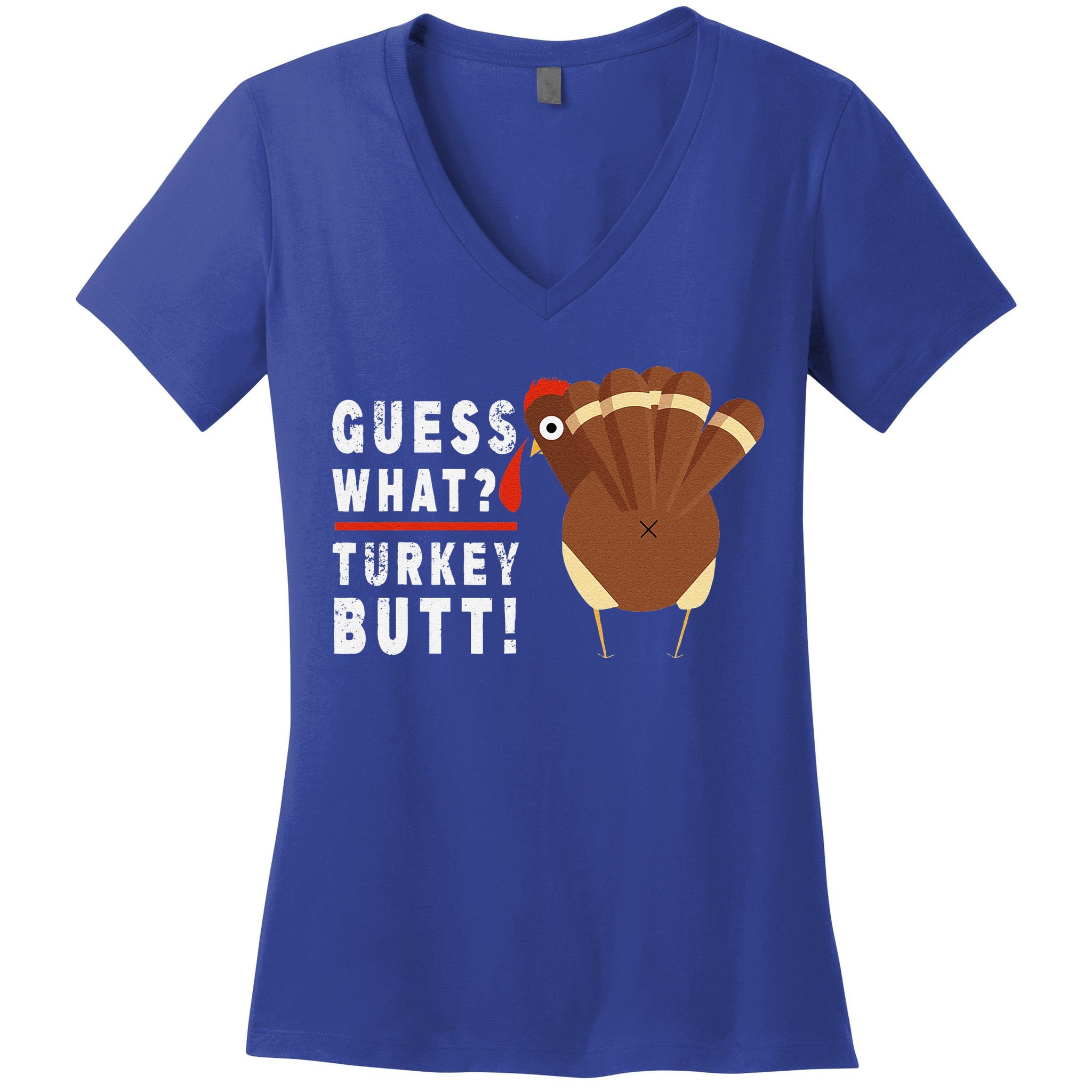 Guess What Turkey Pilgrim Funny Thanksgiving Women's V-Neck T-Shirt