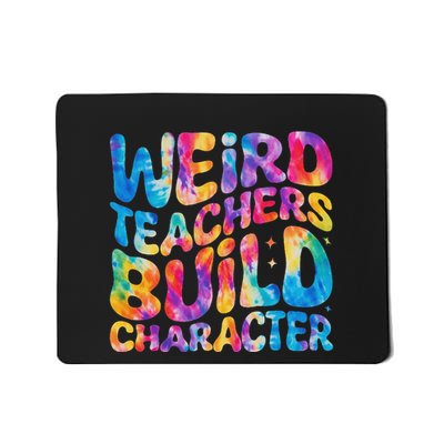 Groovy Weird Teachers Build Character Funny Teacher Tie Dye Mousepad