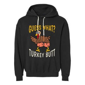 Guess What Turkey Butt Funny Thanksgiving Autumn Garment-Dyed Fleece Hoodie