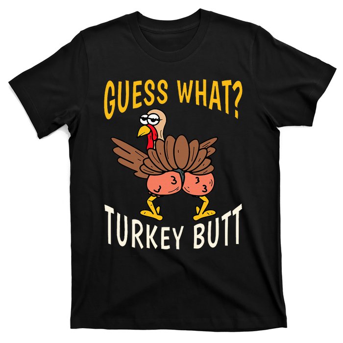 Guess What Turkey Butt Funny Thanksgiving Autumn T-Shirt