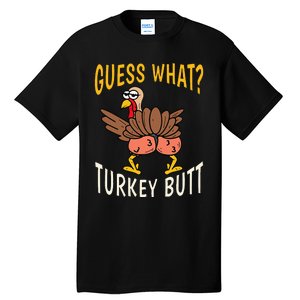 Guess What Turkey Butt Funny Thanksgiving Autumn Tall T-Shirt