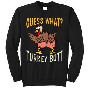 Guess What Turkey Butt Funny Thanksgiving Autumn Tall Sweatshirt