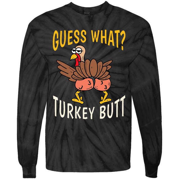 Guess What Turkey Butt Funny Thanksgiving Autumn Tie-Dye Long Sleeve Shirt