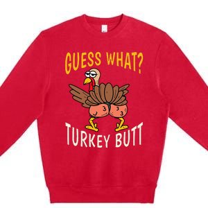 Guess What Turkey Butt Funny Thanksgiving Autumn Premium Crewneck Sweatshirt