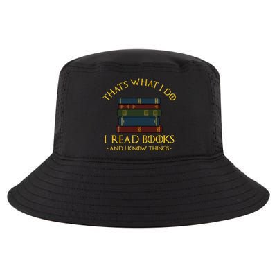 Gift With ThatS What I Do I Read Books And I Know Things Cool Comfort Performance Bucket Hat