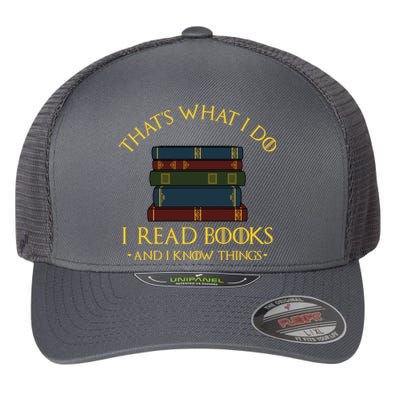 Gift With ThatS What I Do I Read Books And I Know Things Flexfit Unipanel Trucker Cap