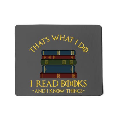 Gift With ThatS What I Do I Read Books And I Know Things Mousepad
