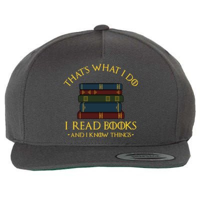 Gift With ThatS What I Do I Read Books And I Know Things Wool Snapback Cap