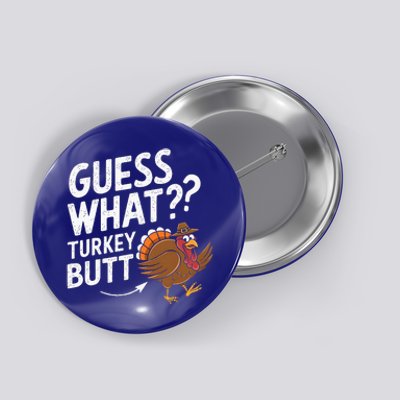 Guess What Turkey Butt Button