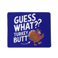 Guess What Turkey Butt Mousepad