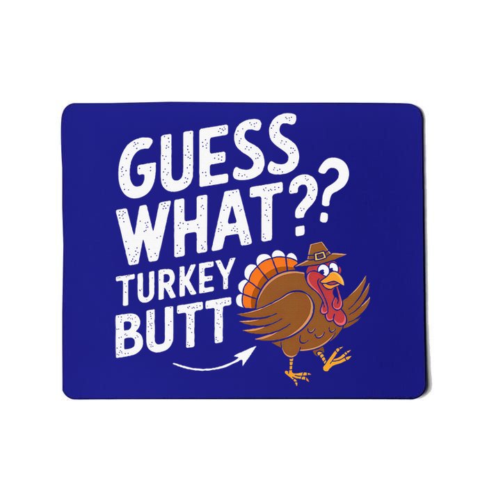 Guess What Turkey Butt Mousepad