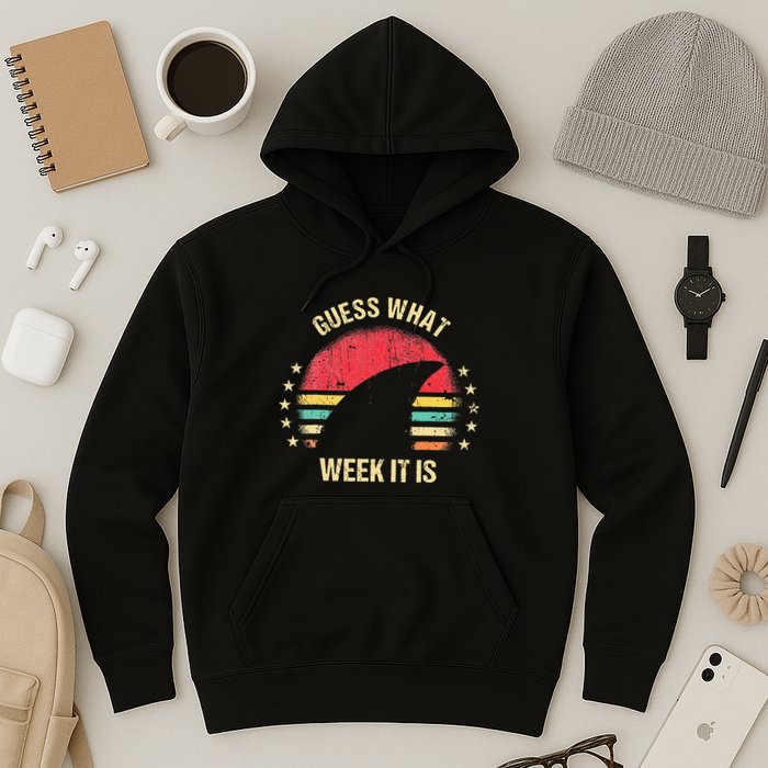 Guess What Week It Is Funny Shark Gift Hoodie