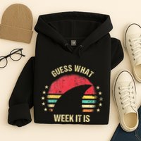 Guess What Week It Is Funny Shark Gift Hoodie